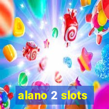 alano 2 slots